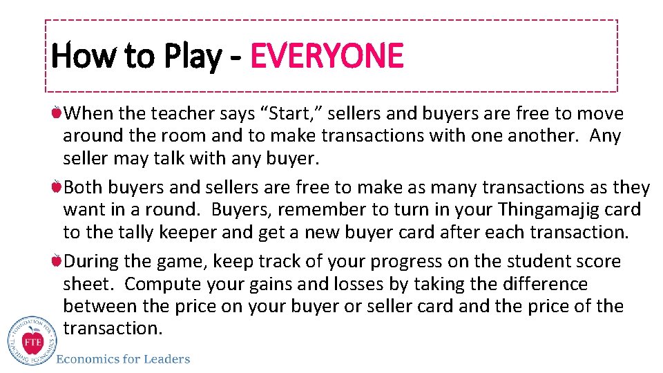 How to Play - EVERYONE When the teacher says “Start, ” sellers and buyers