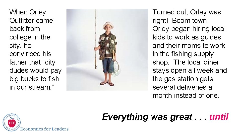 When Orley Outfitter came back from college in the city, he convinced his father