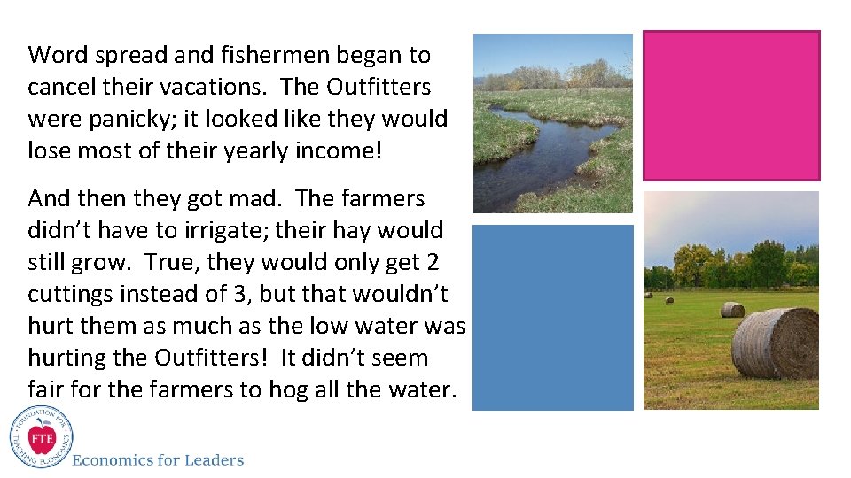 Word spread and fishermen began to cancel their vacations. The Outfitters were panicky; it