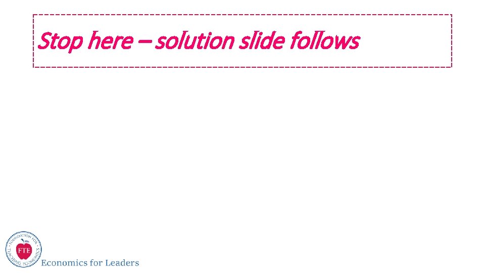 Stop here – solution slide follows 