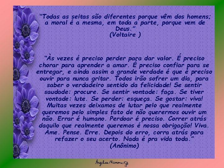 “Todas as seitas são diferentes porque vêm dos homens; a moral é a mesma,