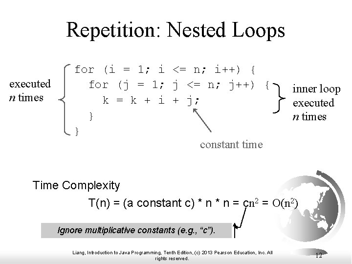 Repetition: Nested Loops executed n times for (i = 1; i <= n; i++) Repetition: Nested Loops executed n times for (i = 1; i <= n; i++)