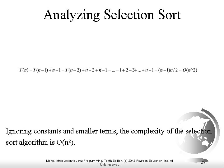 Analyzing Selection Sort Ignoring constants and smaller terms, the complexity of the selection sort Analyzing Selection Sort Ignoring constants and smaller terms, the complexity of the selection sort