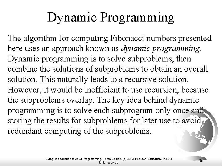 Dynamic Programming The algorithm for computing Fibonacci numbers presented here uses an approach known Dynamic Programming The algorithm for computing Fibonacci numbers presented here uses an approach known