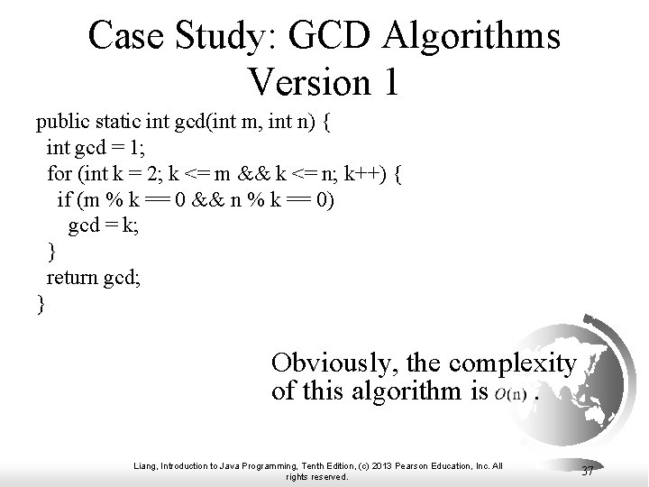 Case Study: GCD Algorithms Version 1 public static int gcd(int m, int n) { Case Study: GCD Algorithms Version 1 public static int gcd(int m, int n) {