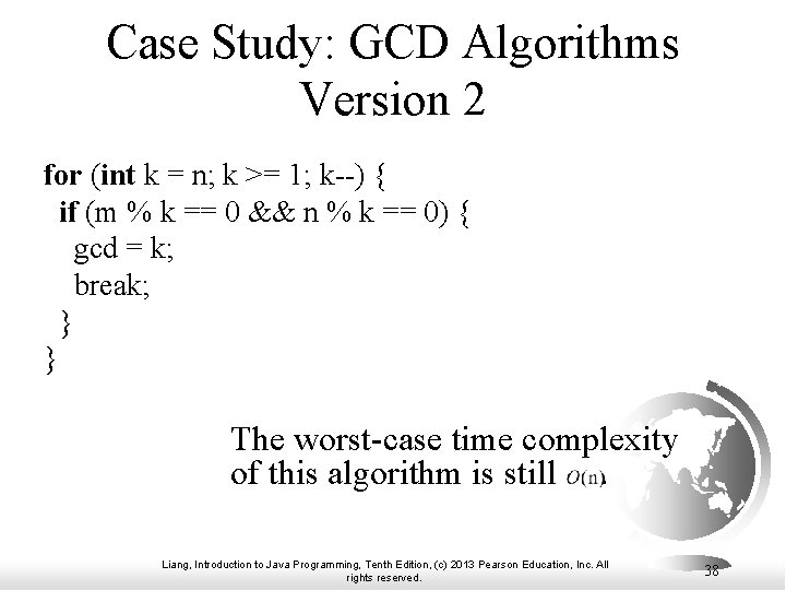 Case Study: GCD Algorithms Version 2 for (int k = n; k >= 1; Case Study: GCD Algorithms Version 2 for (int k = n; k >= 1;