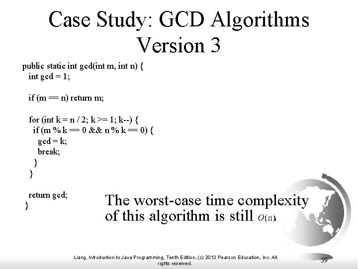 Case Study: GCD Algorithms Version 3 public static int gcd(int m, int n) { Case Study: GCD Algorithms Version 3 public static int gcd(int m, int n) {
