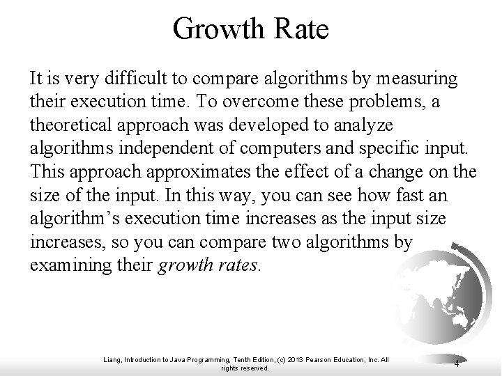 Growth Rate It is very difficult to compare algorithms by measuring their execution time. Growth Rate It is very difficult to compare algorithms by measuring their execution time.