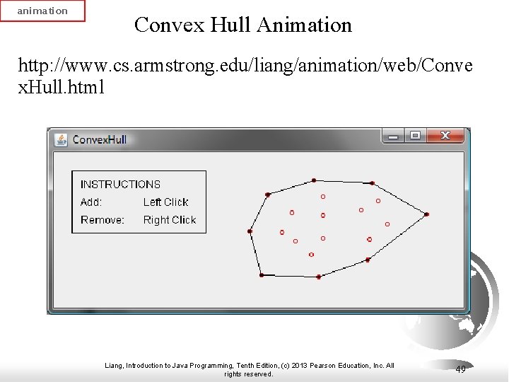 animation Convex Hull Animation http: //www. cs. armstrong. edu/liang/animation/web/Conve x. Hull. html Liang, Introduction animation Convex Hull Animation http: //www. cs. armstrong. edu/liang/animation/web/Conve x. Hull. html Liang, Introduction