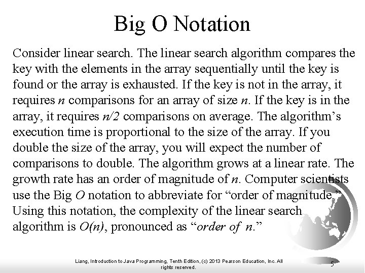 Big O Notation Consider linear search. The linear search algorithm compares the key with Big O Notation Consider linear search. The linear search algorithm compares the key with