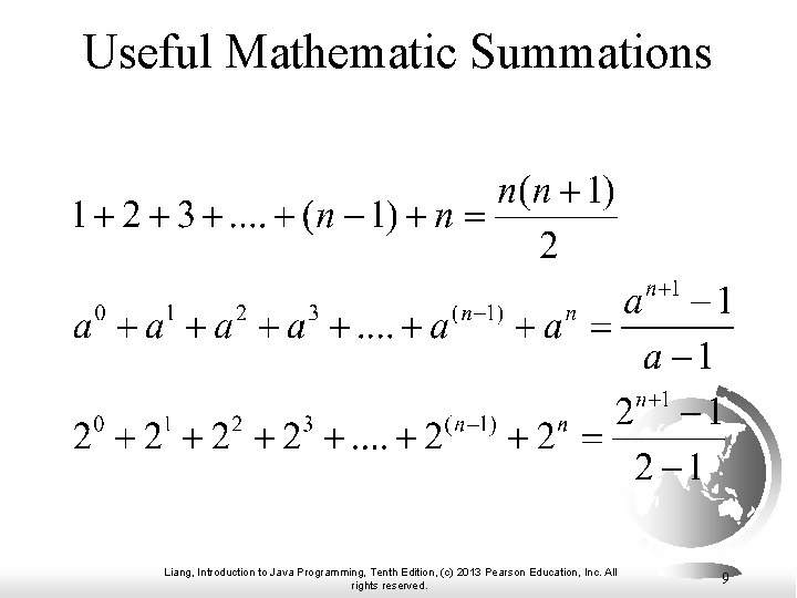 Useful Mathematic Summations Liang, Introduction to Java Programming, Tenth Edition, (c) 2013 Pearson Education, Useful Mathematic Summations Liang, Introduction to Java Programming, Tenth Edition, (c) 2013 Pearson Education,