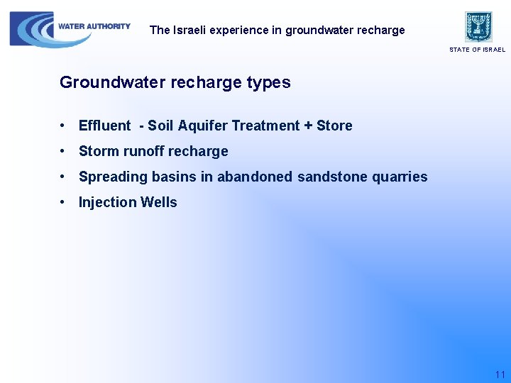 The Israeli experience in groundwater recharge STATE OF ISRAEL Groundwater recharge types • Effluent