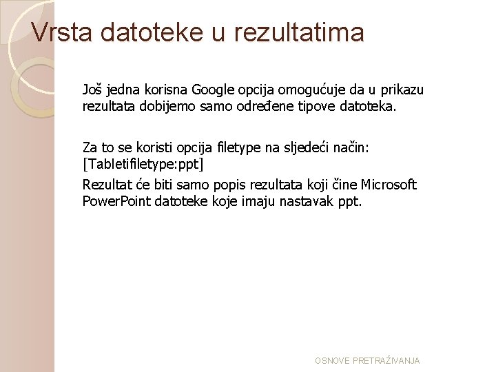 Vrsta datoteke u rezultatima Još jedna korisna Google opcija omogućuje da u prikazu rezultata