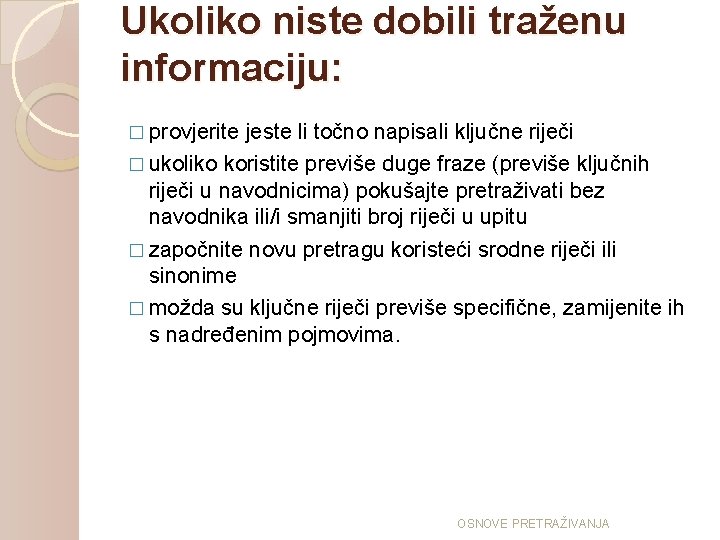 Ukoliko niste dobili traženu informaciju: � provjerite jeste li točno napisali ključne riječi �