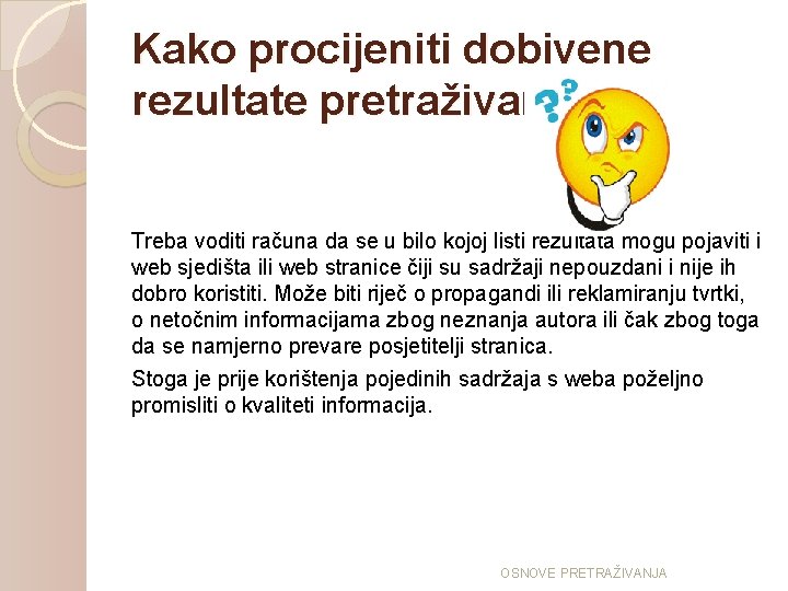 Kako procijeniti dobivene rezultate pretraživanja? Treba voditi računa da se u bilo kojoj listi