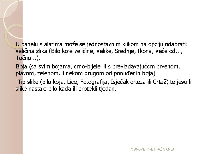 U panelu s alatima može se jednostavnim klikom na opciju odabrati: veličina slika (Bilo