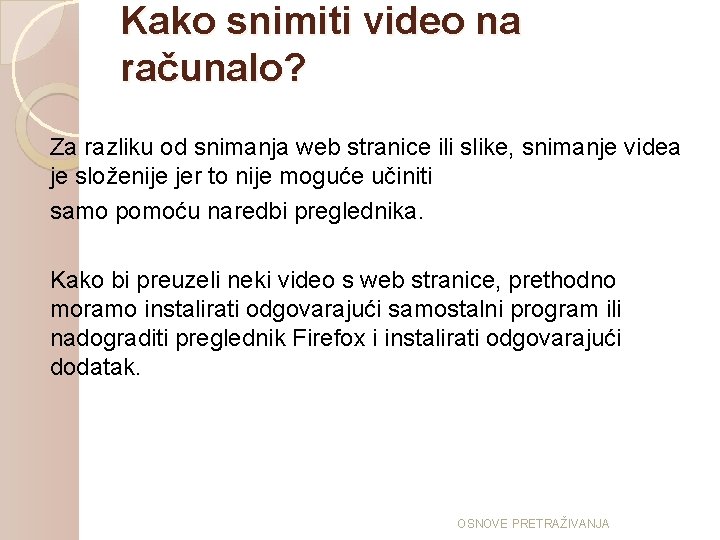 Kako snimiti video na računalo? Za razliku od snimanja web stranice ili slike, snimanje