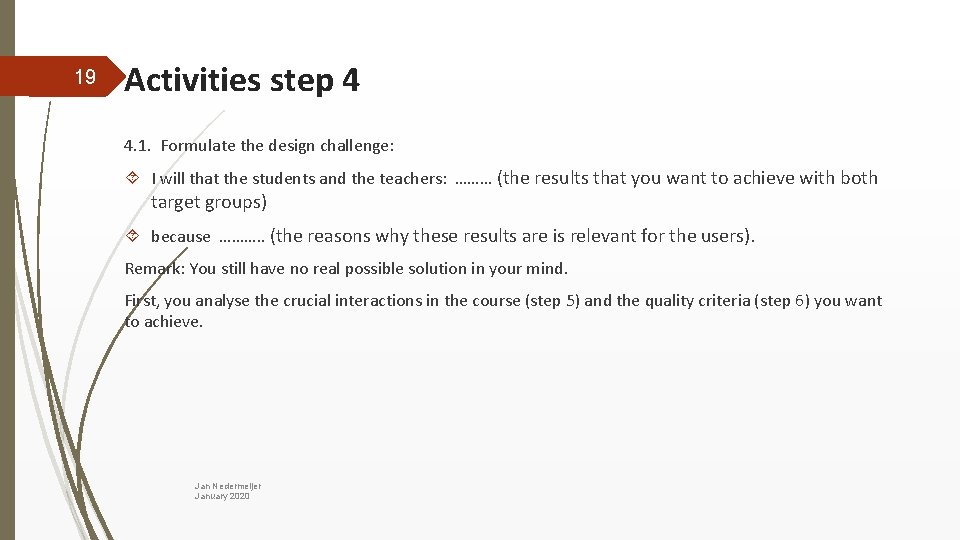 19 Activities step 4 4. 1. Formulate the design challenge: I will that the