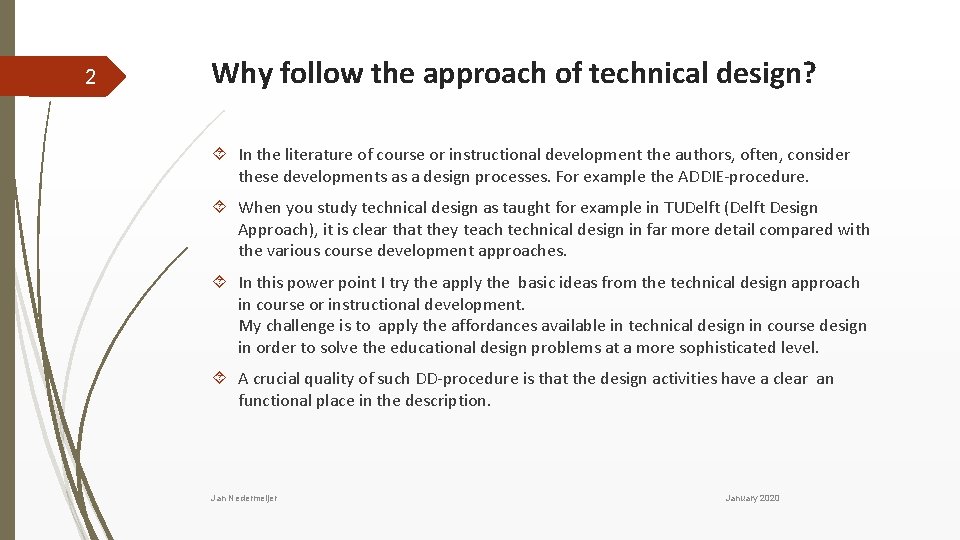 2 Why follow the approach of technical design? In the literature of course or