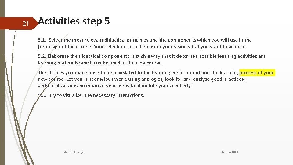 21 Activities step 5 5. 1. Select the most relevant didactical principles and the