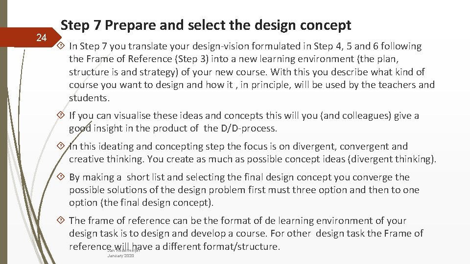 24 Step 7 Prepare and select the design concept In Step 7 you translate