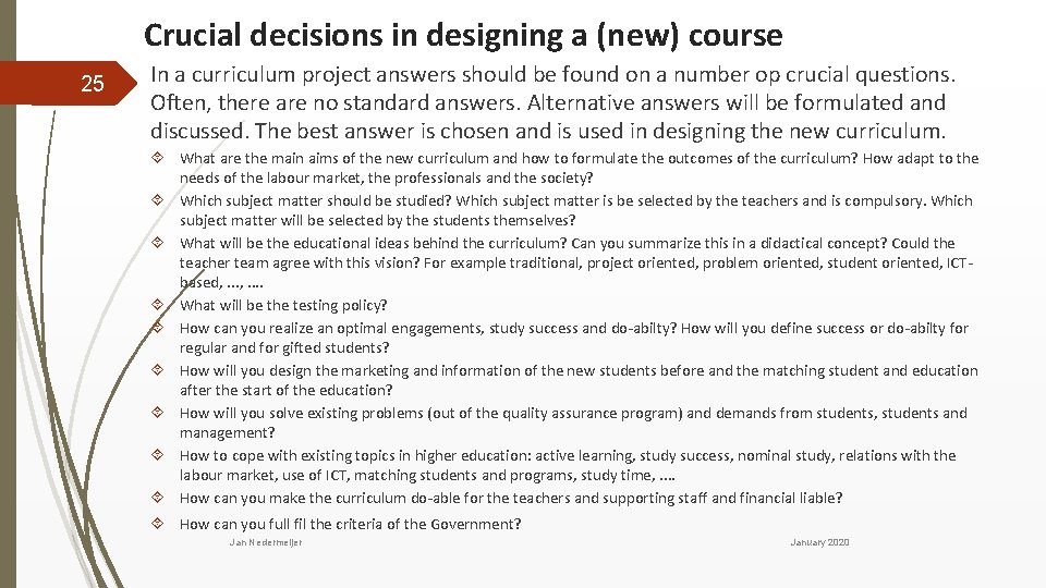 Crucial decisions in designing a (new) course 25 In a curriculum project answers should