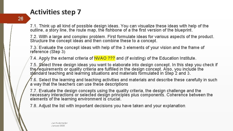 26 Activities step 7 7. 1. Think up all kind of possible design ideas.