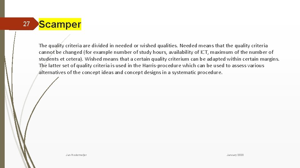 27 Scamper The quality criteria are divided in needed or wished qualities. Needed means