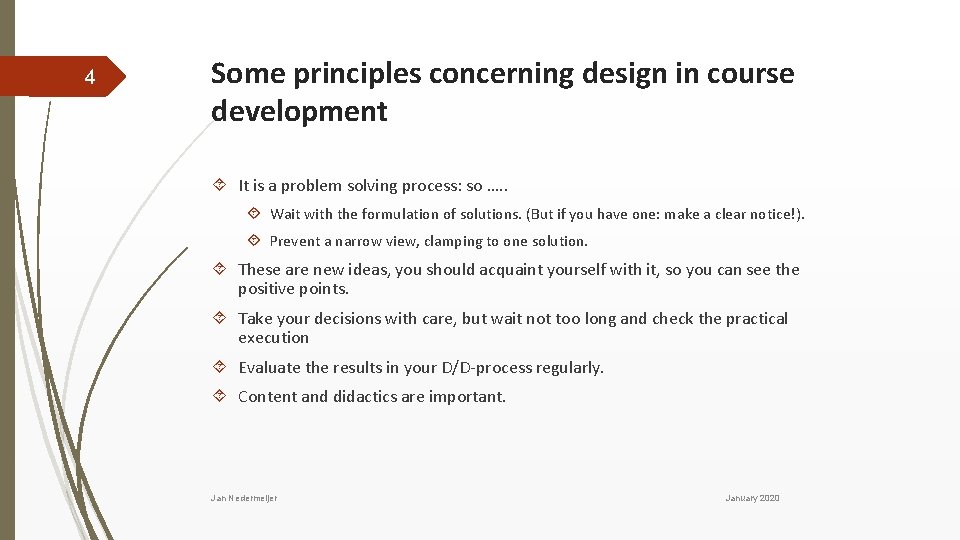 4 Some principles concerning design in course development It is a problem solving process: