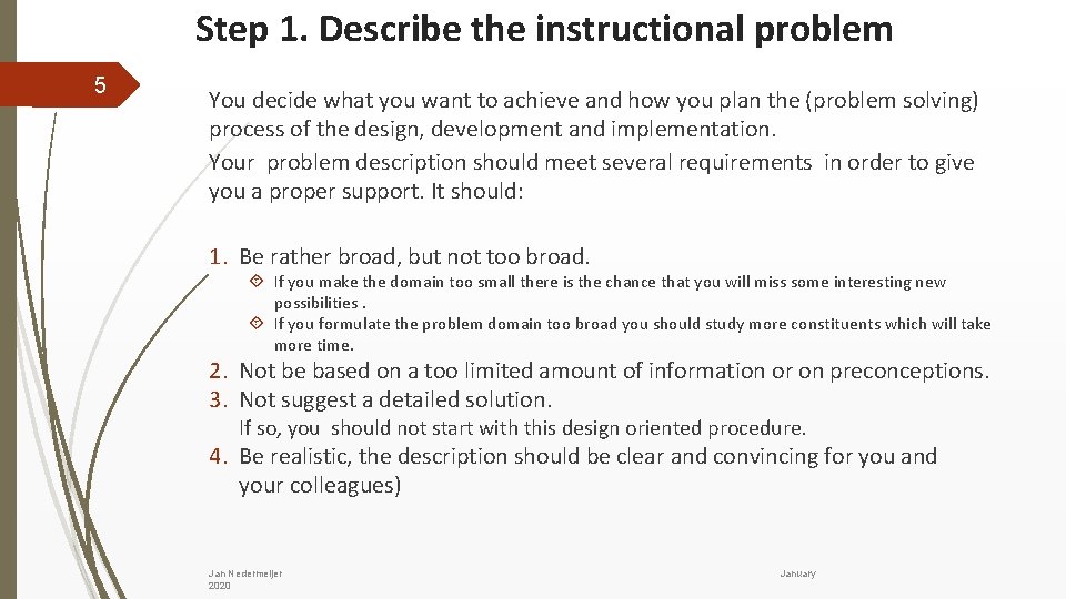 Step 1. Describe the instructional problem 5 You decide what you want to achieve