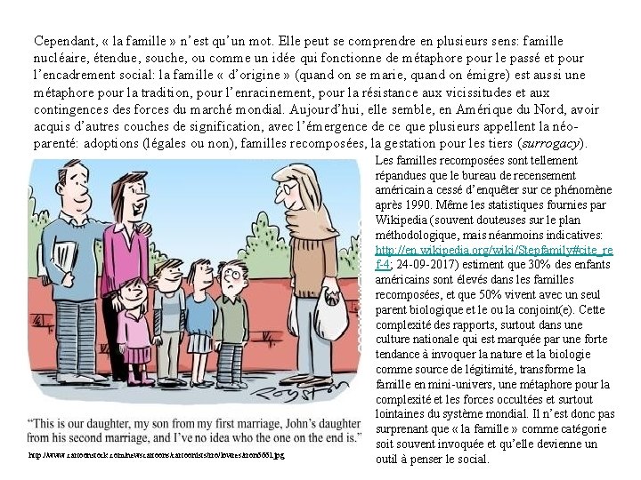 Cependant, « la famille » n’est qu’un mot. Elle peut se comprendre en plusieurs