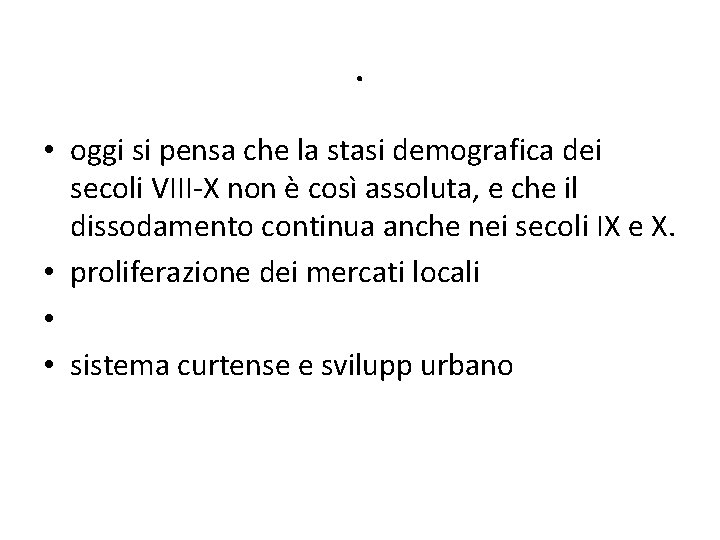 . • oggi si pensa che la stasi demografica dei secoli VIII-X non è