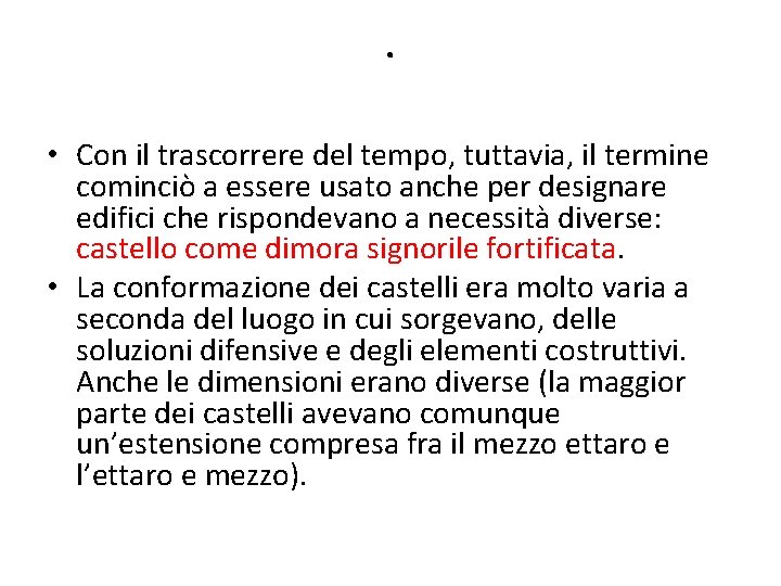 . • Con il trascorrere del tempo, tuttavia, il termine cominciò a essere usato