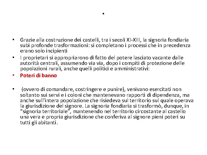 . • Grazie alla costruzione dei castelli, tra i secoli XI-XIII, la signoria fondiaria