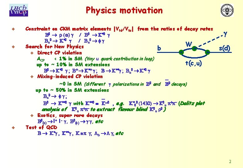 Physics motivation v v v Constraint on CKM matrix elements |Vtd/Vts| from the ratios