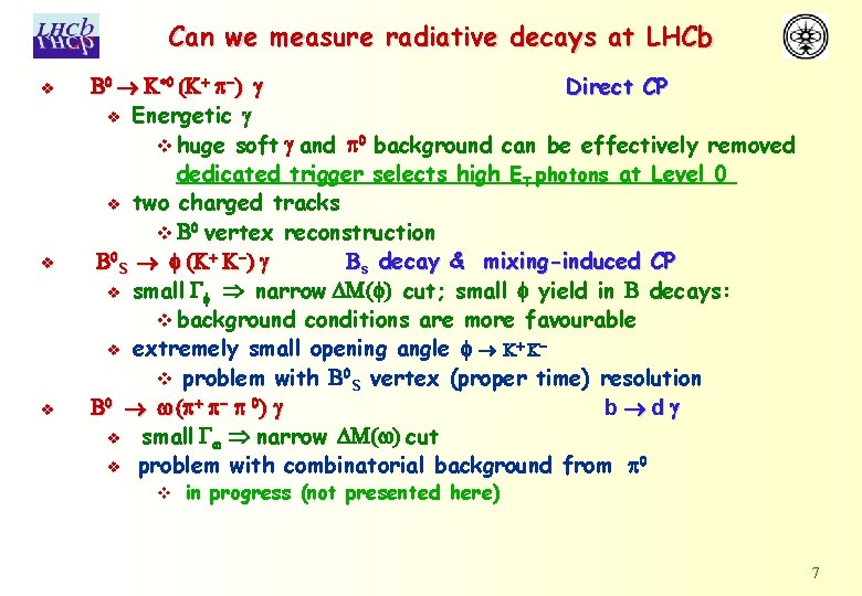 Can we measure radiative decays at LHCb v v v B 0 K*0 (K+