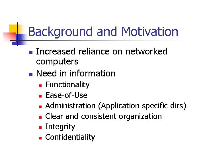 Background and Motivation n n Increased reliance on networked computers Need in information n