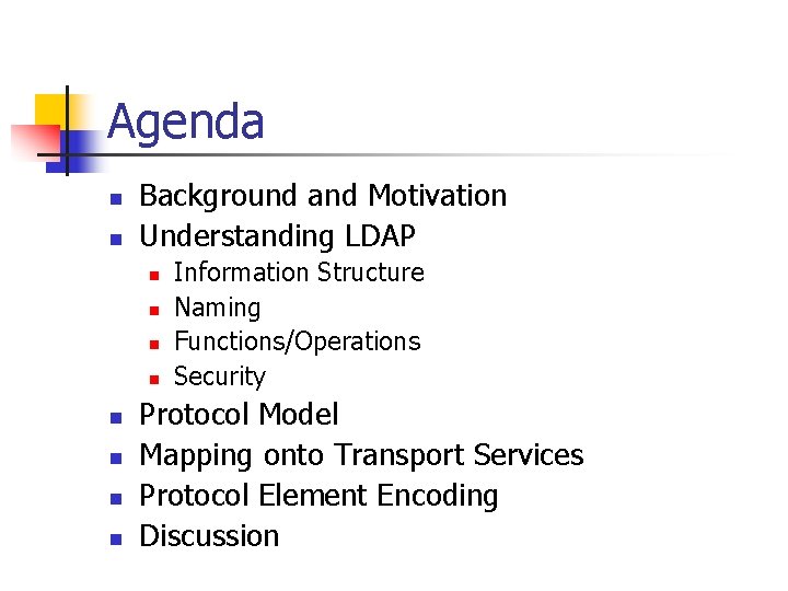Agenda n n Background and Motivation Understanding LDAP n n n n Information Structure