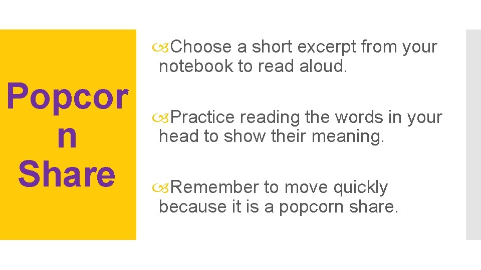  Choose a short excerpt from your notebook to read aloud. Popcor n Share