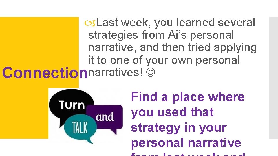  Last week, you learned several strategies from Ai’s personal narrative, and then tried