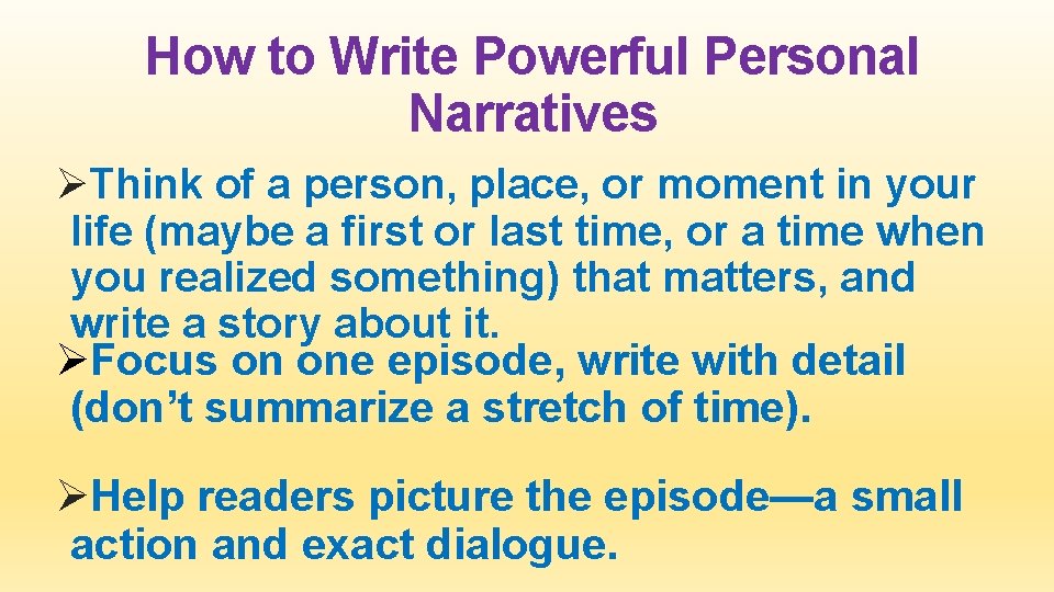How to Write Powerful Personal Narratives ØThink of a person, place, or moment in