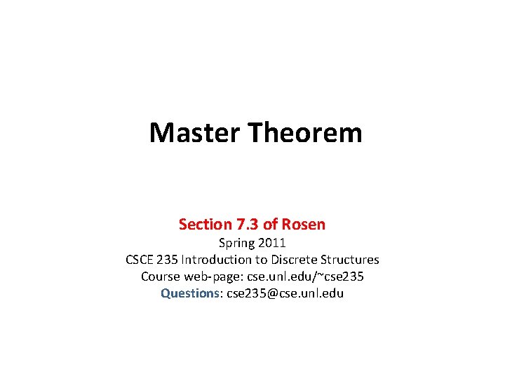 Master Theorem Section 7. 3 of Rosen Spring 2011 CSCE 235 Introduction to Discrete