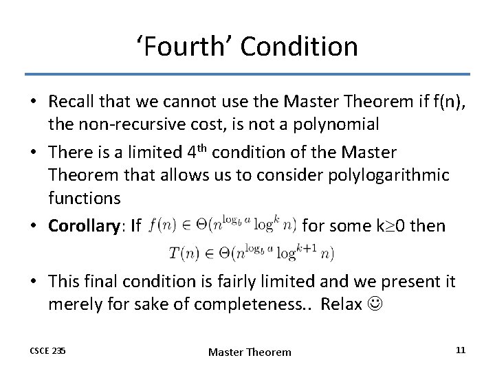 ‘Fourth’ Condition • Recall that we cannot use the Master Theorem if f(n), the