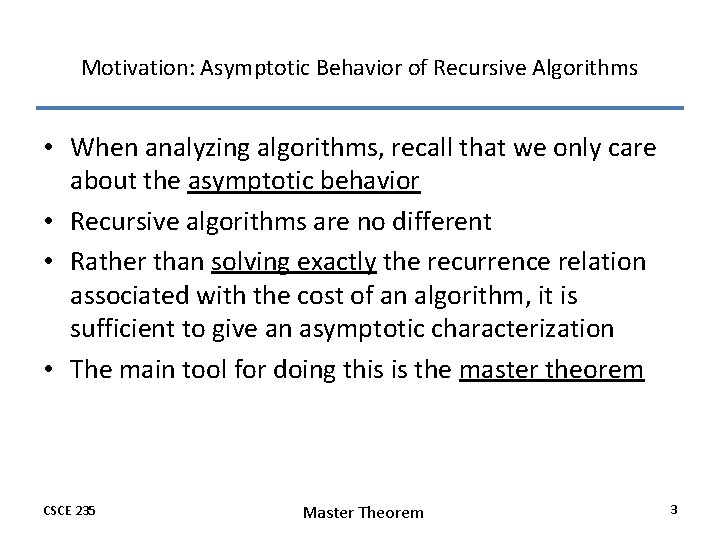 Motivation: Asymptotic Behavior of Recursive Algorithms • When analyzing algorithms, recall that we only