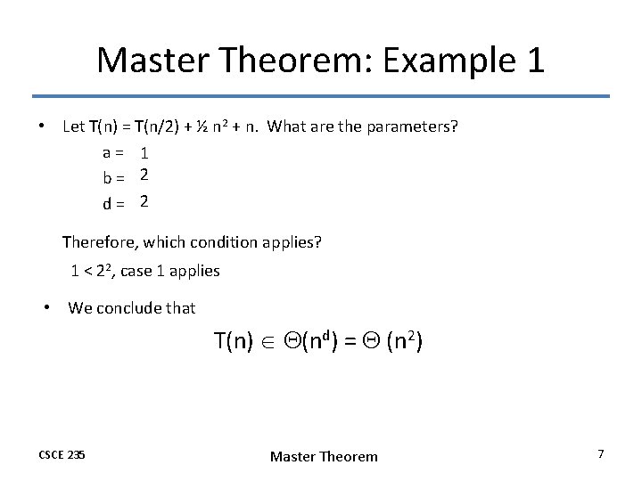 Master Theorem: Example 1 • Let T(n) = T(n/2) + ½ n 2 +