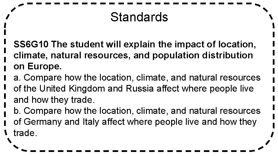 Standards SS 6 G 10 The student will explain the impact of location, climate,