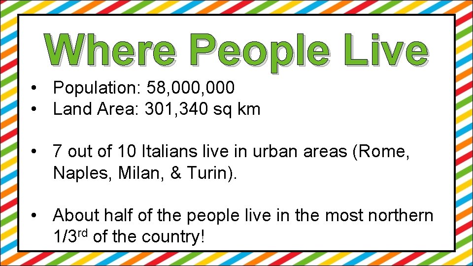 Where People Live • Population: 58, 000 • Land Area: 301, 340 sq km