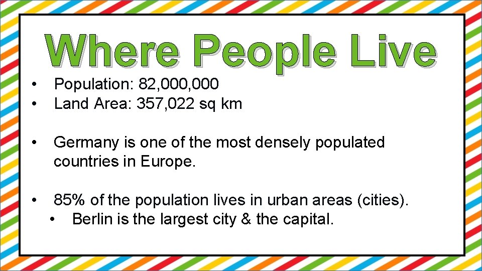  • • Where People Live Population: 82, 000 Land Area: 357, 022 sq