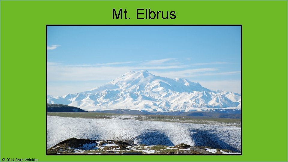 Mt. Elbrus © 2014 Brain Wrinkles 