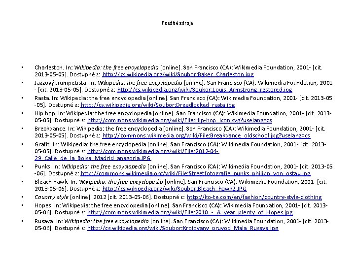 Použité zdroje • • • Charleston. In: Wikipedia: the free encyclopedia [online]. San Francisco
